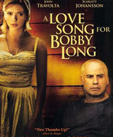 Смотреть Онлайн Любовная лихорадка / Love Song for Bobby Long [2004]